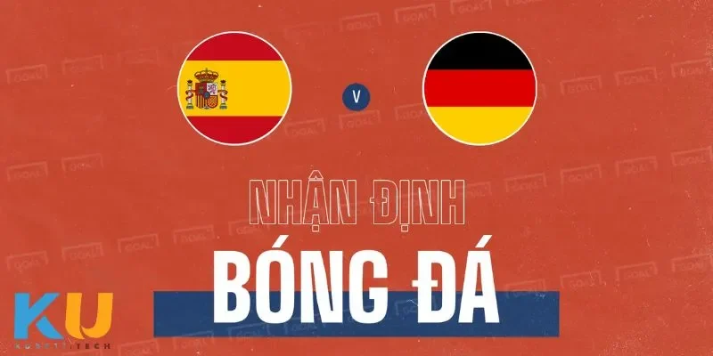 Soi Kèo Spain Vs Germany - Cuộc Chiến Của Những Gã Khổng Lồ Những yếu tố định đoạt trận đấu